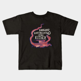 Dragons don't believe in you either Kids T-Shirt